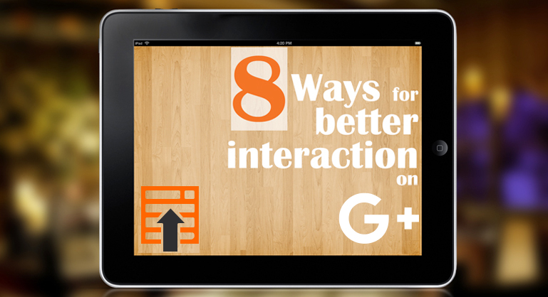 Way For Better Interaction on Google+