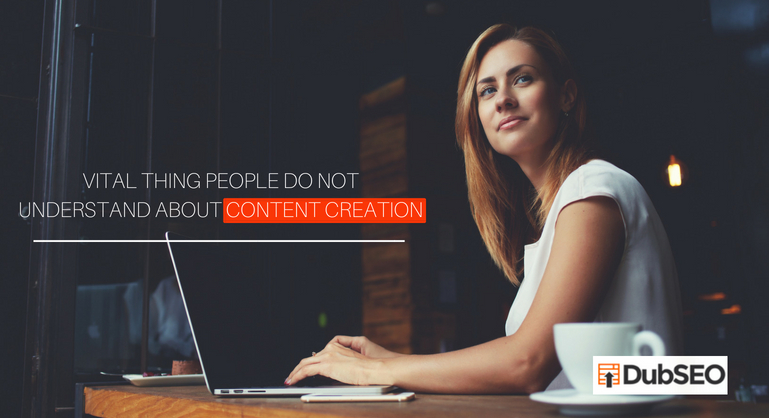 People Do Not Understand About Content Creation