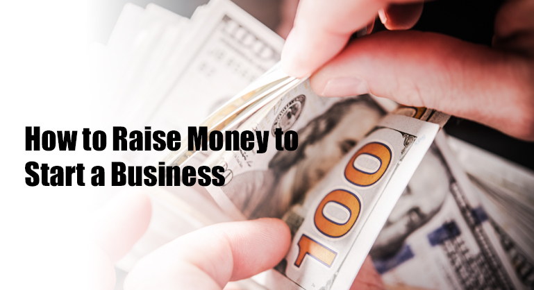 How to Raise Money to Start a New Business 