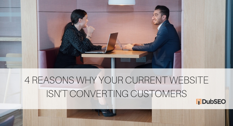 Reasons Why Your Current Website Isn’t Converting Customers