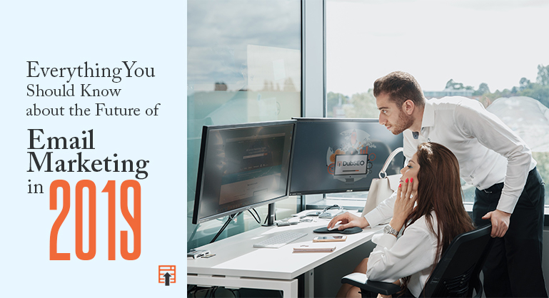 You Should Know about the Future of Email Marketing in 2019