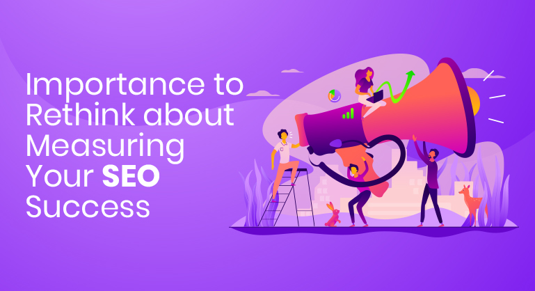 Most Importance to Rethink about Measuring Your SEO Success