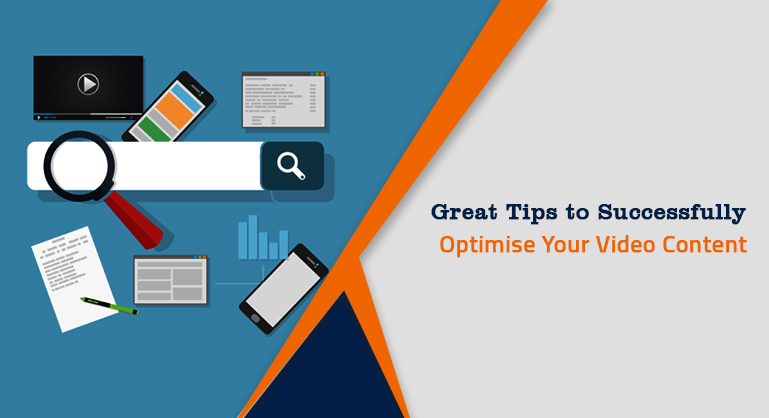 Great Tips to Successfully Optimise Your Video Content