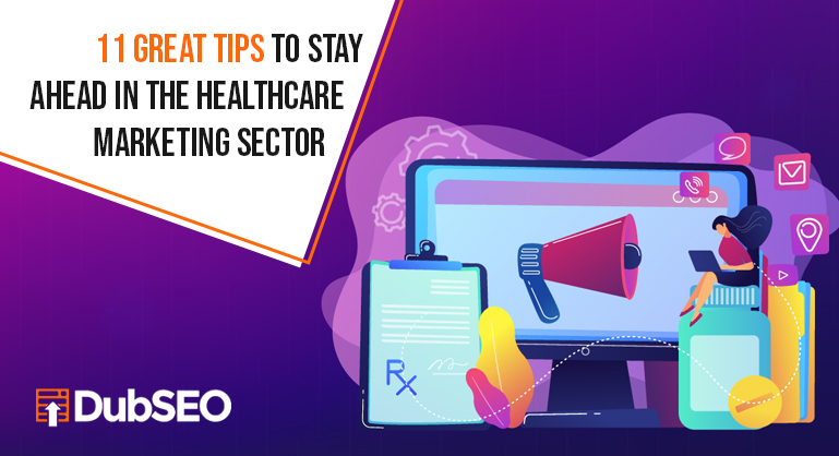 Great Tips to Stay Ahead in the Healthcare Marketing Sector