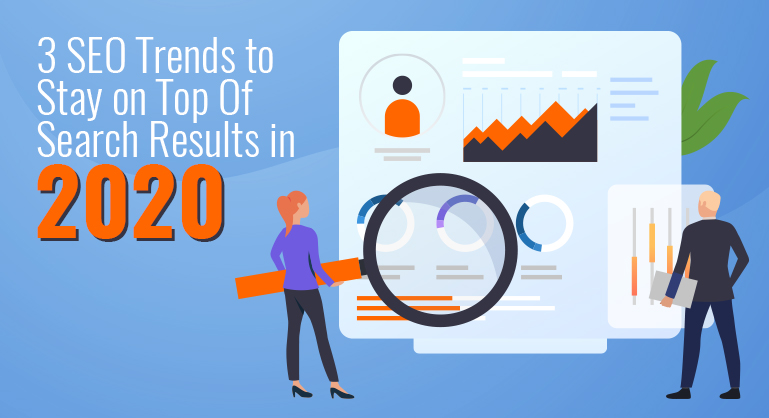 SEO Trends to Stay on Top Of Search Results in 2020